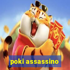 poki assassino